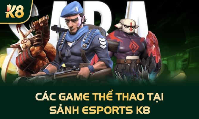 Các game thể thao tại sảnh Esports K8