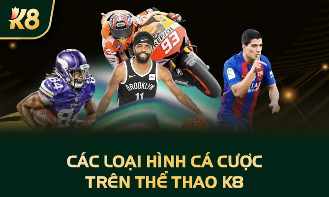 Các loại hình cá cược trên Thể Thao K8